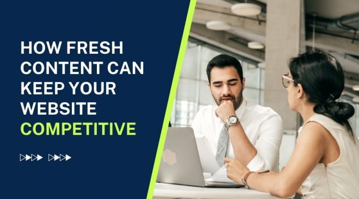How Fresh Content Can Keep Your Website Competitive