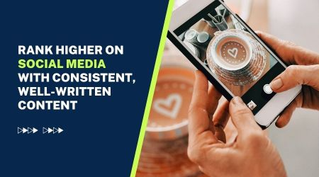 Rank Higher on Social Media with Consistent Well-Written Content