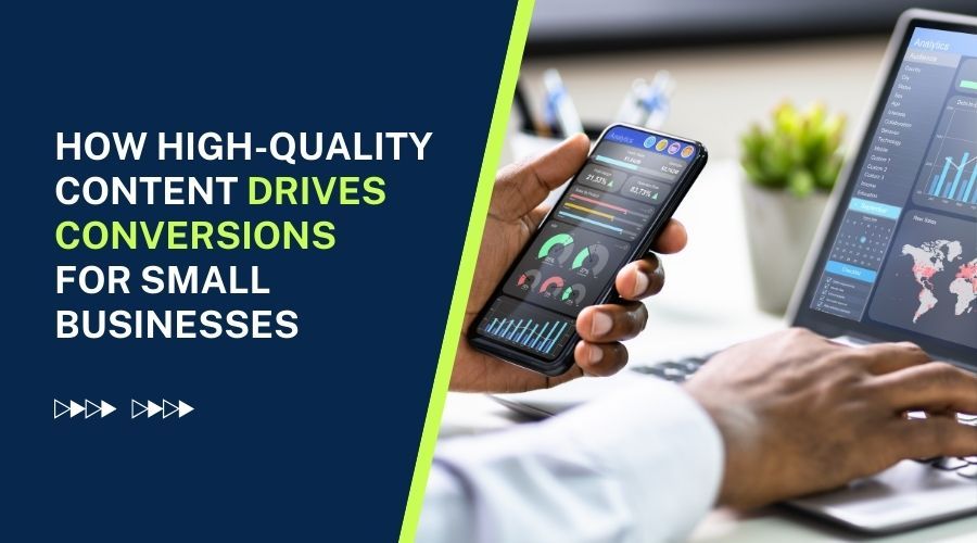 How High-Quality Content Drives Conversions for Small Businesses