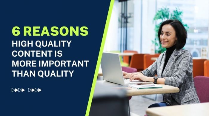 6 Reasons High Quality Content is More Important Than Quantity
